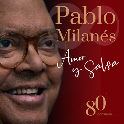 ESTRENO MUNDIAL DEL DISCO PÓSTUMO DE PABLO MILANÉS: ‘Amor y Salsa - 80 aniversario’ de Pablo Milanés