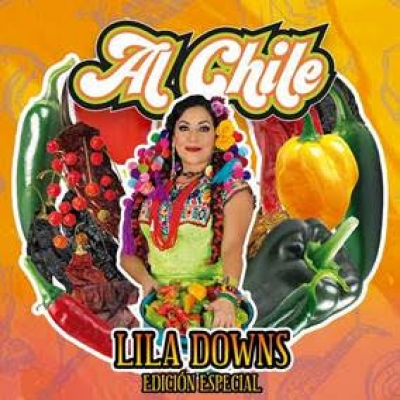 LILA DOWNS  PRESENTA UNA EDICIÓN ESPECIAL DE SU DISCO “AL CHILE” CON EL DOCUMENTAL  “AL SON DEL CHILE FRITO” (CD+DVD)