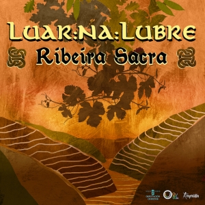 LUAR NA LUBRE publica un nuevo disco dedicado a la RIBEIRA SACRA.